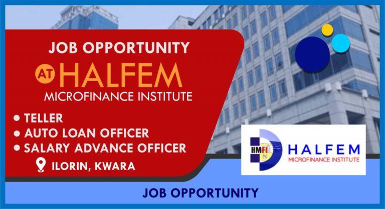 HALFEM Microfinance Institute is recruiting