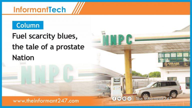 COLUMN | Fuel scarcity blues, the tale of a prostate Nation The Informant247