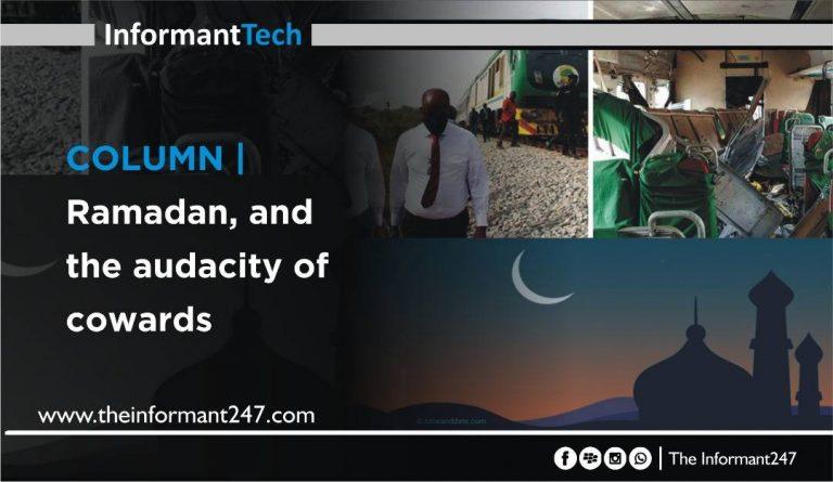 COLUMN | Ramadan and the audacity of cowards The Informant247