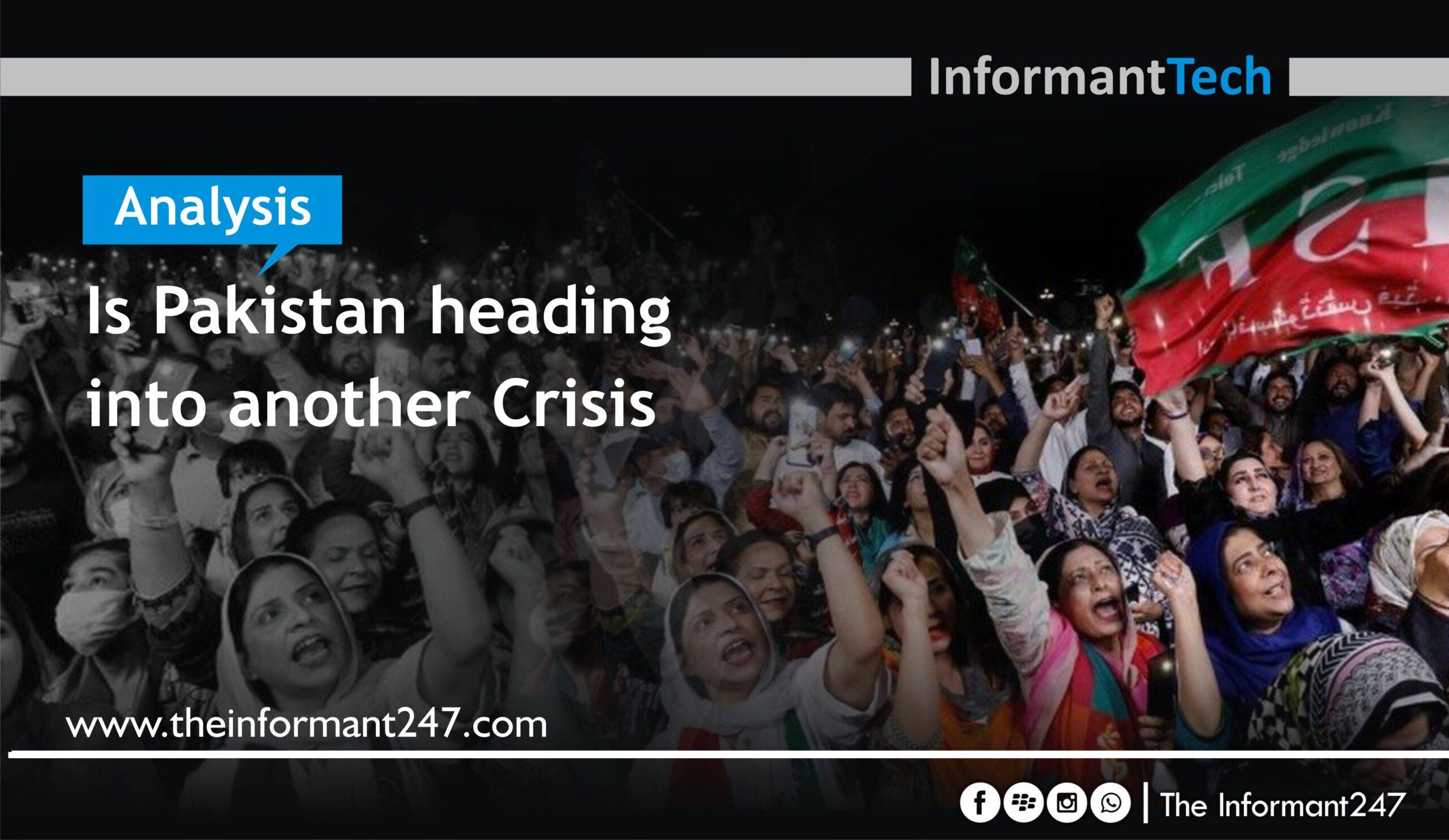 ANALYSIS | Is Pakistan heading into another crisis The Informant247
