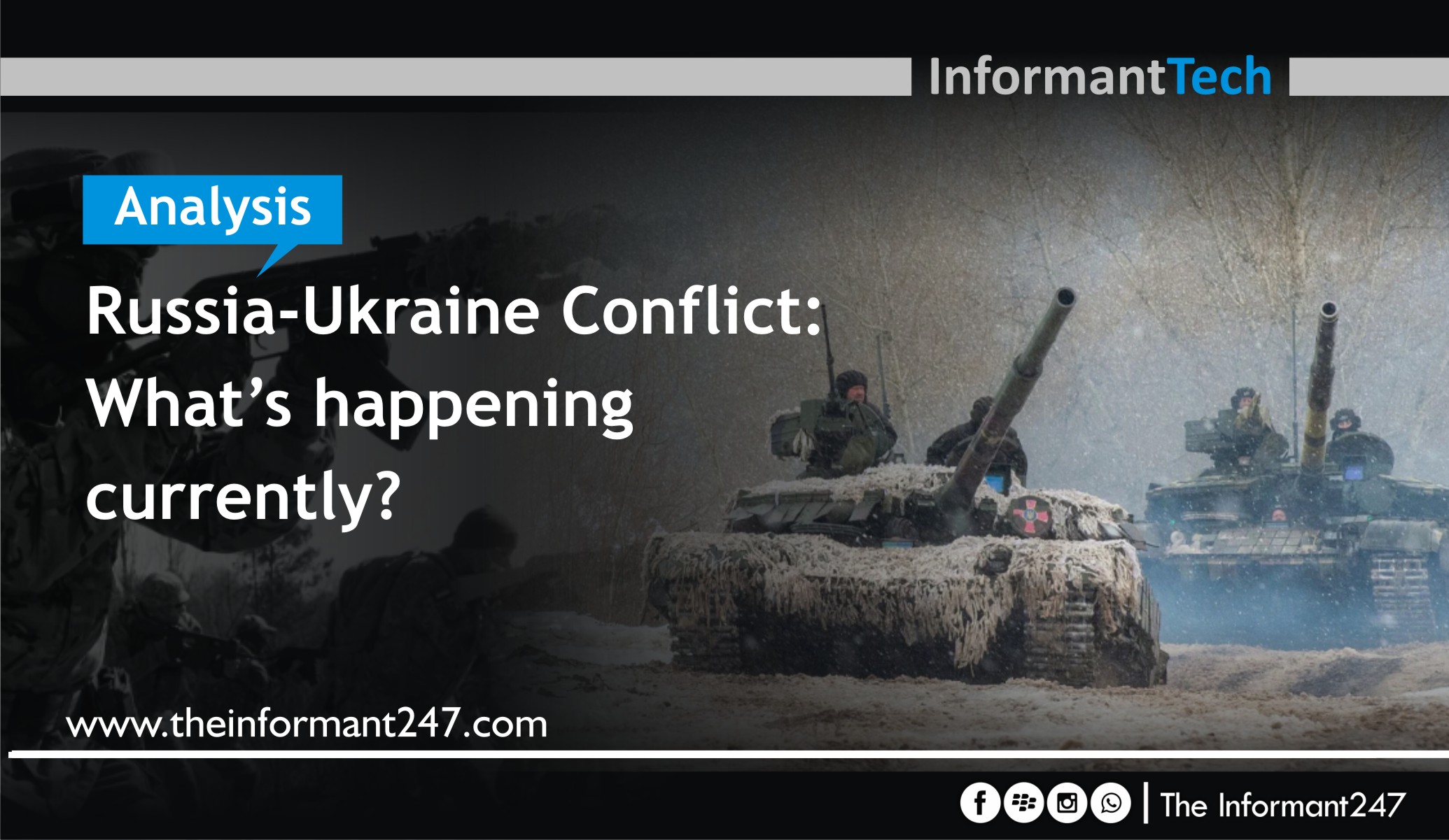 Russia-Ukraine Conflict: What’s happening currently? The Informant247