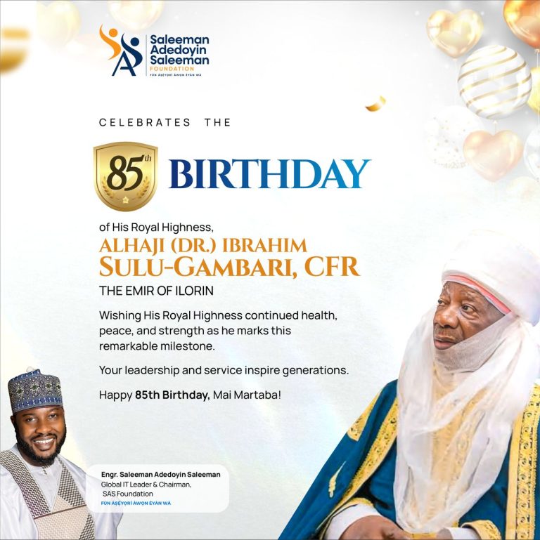 85th Birthday: SAS hails Emir of Ilorin as symbol of unity, inspiration for young leaders